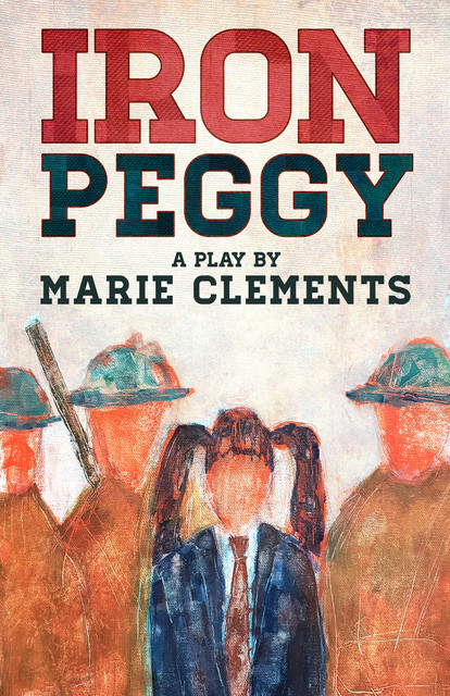 Iron Peggy, Marie Clements