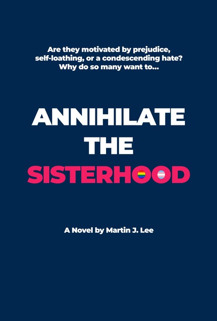 Annihilate the Sisterhood, Lee Martin