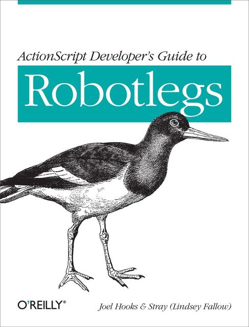 ActionScript Developer’s Guide to Robotlegs, Joel Hooks