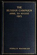The Russian Campaign, April to August, 1915 Being the Second Volume of “Field Notes from the Russian Front”, Stanley Washburn
