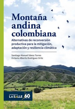 Montaña andina colombiana, Santiago Manuel Sáenz Torres, Octavio Alberto Rodríguez Ortiz