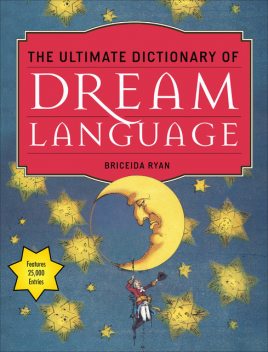 The Ultimate Dictionary of Dream Language, Briceida Ryan