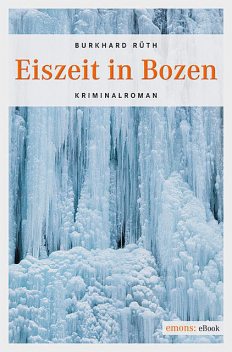 Eiszeit in Bozen, Burkhard Rüth