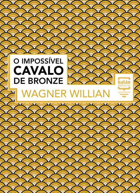 O impossível cavalo de bronze, Wagner Willian