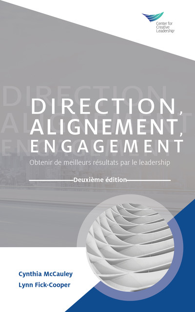 Direction, Alignment, Commitment: Achieving Better Results through Leadership, Second Edition (French), Lynn Fick-Cooper, Cynthia McCauley