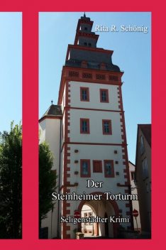 Der Steinheimer Torturm, Rita Renate Schönig