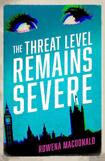 The Threat Level Remains Severe, Rowena Macdonald