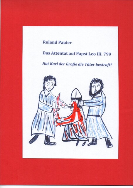 Das Attentat auf Papst Leo III. 799, Roland Pauler
