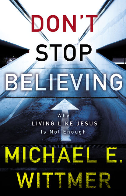 Don't Stop Believing, Michael E. Wittmer