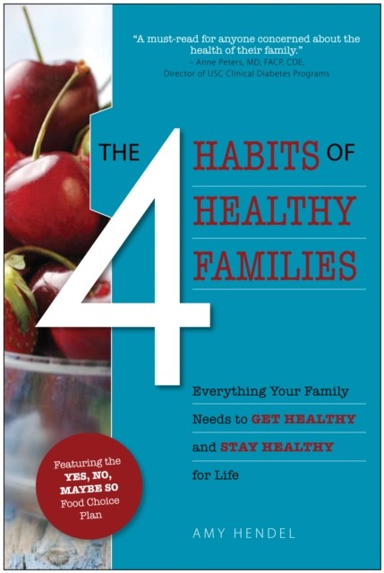 The 4 Habits of Healthy Families, Amy Hendel