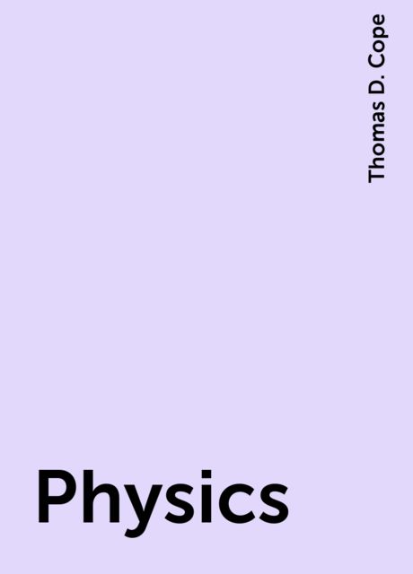 Physics, Thomas D. Cope