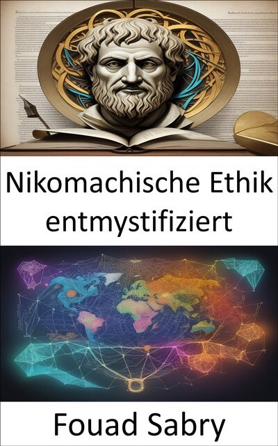 Nikomachische Ethik entmystifiziert, Fouad Sabry