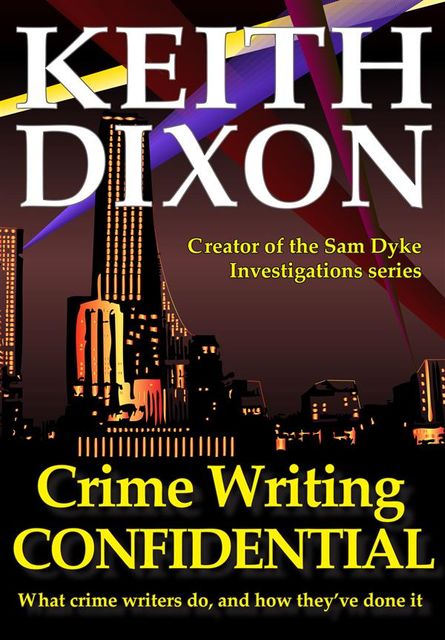 Crime Writing Confidential, Keith Dixon