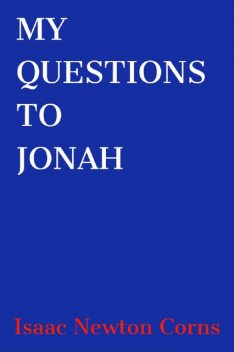 My Questions to Jonah, Isaac Newton Corns