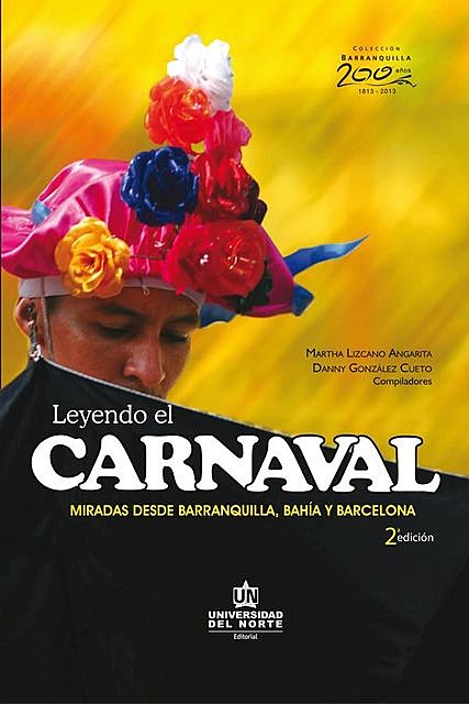 Leyendo el carnaval. Miradas desde Barranquilla, Bahía y Barcelona, Danny González Cueto, Martha Lizcano Angarita