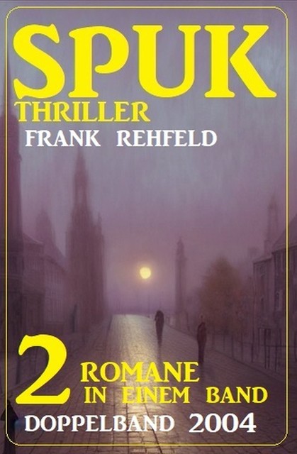 Spuk Thriller Doppelband 2004 – 2 Romane in einem Band, Frank Rehfeld
