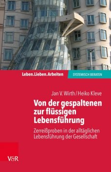 Von der gespaltenen zur verbundenen Lebensführung, Heiko Kleve, Jan V. Wirth