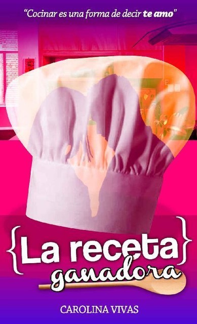 La receta ganadora (Spanish Edition), Carolina Vivas