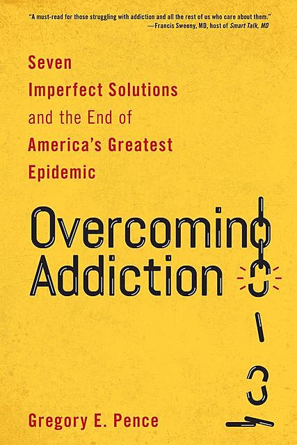 Overcoming Addiction, Gregory E. Pence