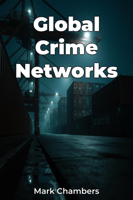 Global Crime Networks, Mark Chambers