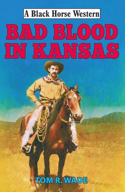 Bad Blood in Kansas, Tom R Wade
