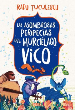 Las asombrosas peripecias del murciélago Vico, Radu Tuculescu