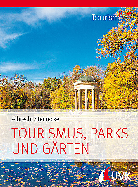 Tourism NOW: Tourismus, Parks und Gärten, Albrecht Steinecke