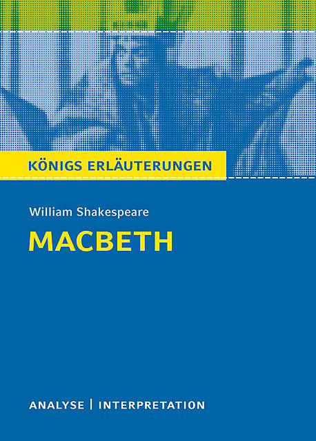 Macbeth von William Shakespeare. Königs Erläuterungen, William Shakespeare, Maria, Felicitas Herforth