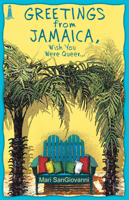 Greetings From Jamaica, Wish You Were Queer, Mari SanGiovanni