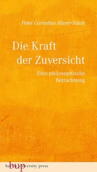 Die Kraft der Zuversicht, Peter Cornelius Mayer-Tasch