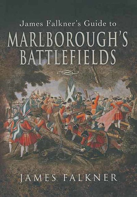 Marlborough's Battlefields, James Falkner