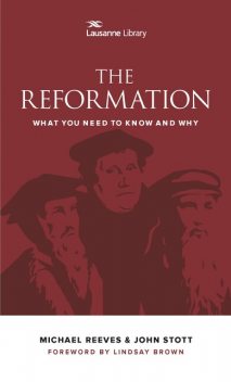 The Reformation, John Stott, Michael Reeves