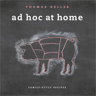 Ad Hoc at Home, Thomas Keller