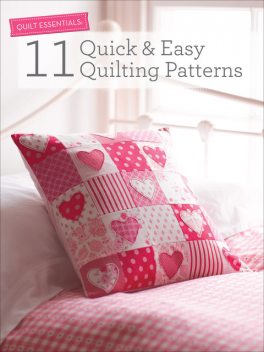 Quilt Essentials – 11 Quick & Easy Quilting Patterns, Various contributors