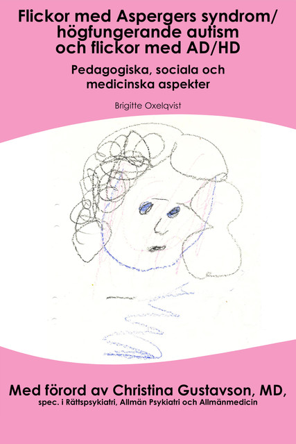 Flickor med aspergers syndrom/Högfungerande autism och flickor med AD/HD, Brigitte Oxelqvist