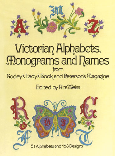 Victorian Alphabets, Monograms and Names for Needleworkers, Godey’s Lady’s Book