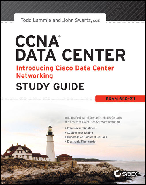 CCNA Data Center – Introducing Cisco Data Center Networking Study Guide, Todd Lammle, John Swartz