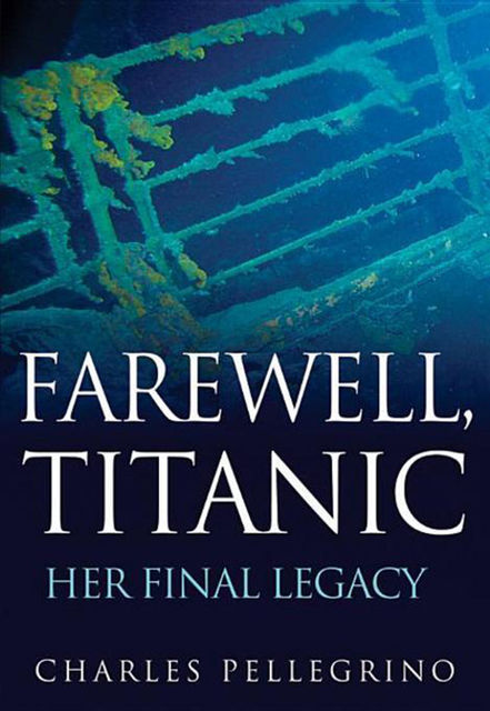 Farewell, Titanic, Charles Pellegrino