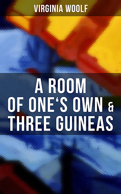 A Room of One's Own & Three Guineas, Virginia Woolf