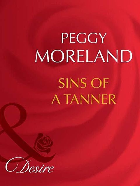 Sins Of A Tanner, Peggy Moreland