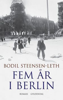 Fem år i Berlin, Bodil Steensen-Leth