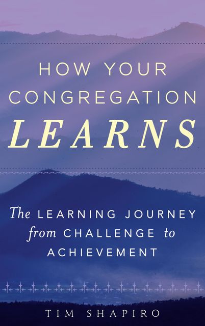 How Your Congregation Learns, Tim Shapiro