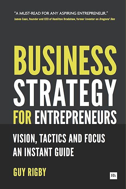 Business Strategy for Entrepreneurs, Guy Rigby