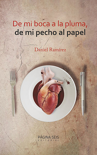 De mi boca a la pluma, de mi pecho al papel, Daniel Ramírez