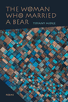 The Woman Who Married a Bear, Tiffany Midge