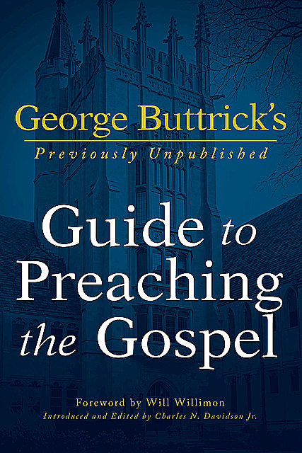 George Buttrick's Guide to Preaching the Gospel, J.R., Charles Davidson, George A. Buttrick