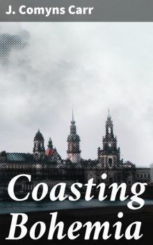 Coasting Bohemia, J. Comyns Carr