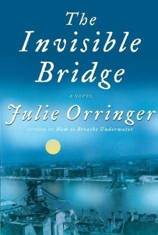 The InvisibleBridge, Julie Orringer
