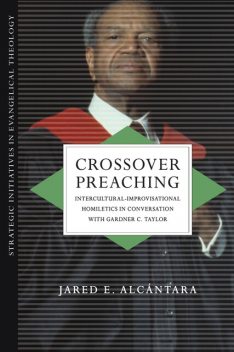 Crossover Preaching, Jared E. Alcántara