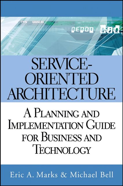 Service Oriented Architecture (SOA), Michael Bell, Eric A.Marks